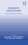 Romantic Adaptations: Essays in Mediation and Remediation