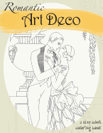 Romantic Art Deco: A Sexy Adult Coloring Book