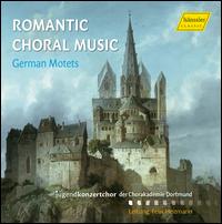 Romantic Choral Music: German Motets - Alina Gke (alto); Carolin Schumann (alto); Christien Berger (vocals); Christien Berger (soprano); Emily Jngling (alto);...