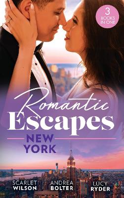 Romantic Escapes: New York: English Girl in New York / Her New York Billionaire / Falling at the Surgeon's Feet - Wilson, Scarlet, and Bolter, Andrea, and Ryder, Lucy