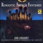 Romantic French Fantasies - John Longhurst (organ)