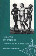 Romantic Geographies: Discourses of Travel 1775-1844 - Gilroy, Amanda (Editor)