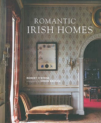 Romantic Irish Homes - Obyrne, Robert, and Brown, Simon (Photographer)