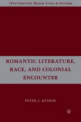 Romantic Literature, Race, and Colonial Encounter - Kitson, P