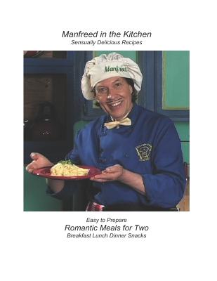 Romantic Meals for Two: Sensually Delicious Recipes - Von Prong, B and C