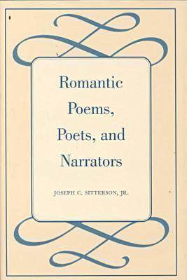Romantic Poems, Poets, and Narrators - Sitterson Jr, Joesph C