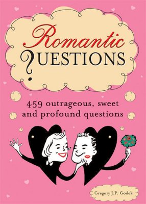 Romantic Questions: 264 Outrageous, Sweet and Profound Questions - Godek, Gregory