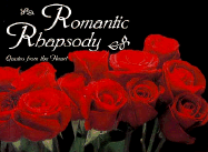 Romantic Rhapsody: Quotes from the Heart - Eggers, John, and Schaffer, Peggy, and Great Quotations Publishing Co