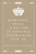 Romantic Spain: A Record of Personal Experiences (Vol. II)