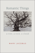 Romantic Things: A Tree, a Rock, a Cloud