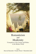 Romanticism and Modernity: Conceptions of Art, Society in the Modern World
