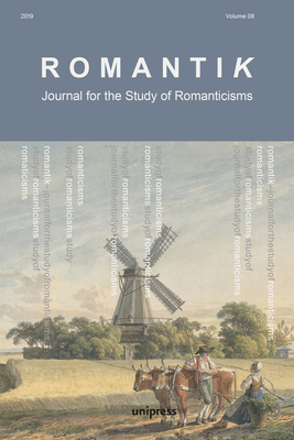 Romantik 2019: Journal for the Study of Romanticisms - Rix, Robert W (Editor), and Duffy, Cian (Editor), and Grand, Karina Lykke (Editor)