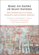 Rome: An Empire of Many Nations: New Perspectives on Ethnic Diversity and Cultural Identity