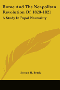 Rome And The Neapolitan Revolution Of 1820-1821: A Study In Papal Neutrality