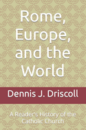 Rome, Europe, and the World: A Reader's History of the Catholic Church