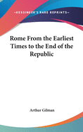 Rome from the Earliest Times to the End of the Republic