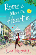 Rome Is Where the Heart Is: An Uplifting Romantic Read, Perfect to Escape with