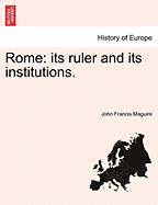Rome: Its Ruler and Its Institutions