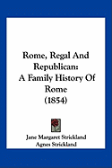 Rome, Regal And Republican: A Family History Of Rome (1854)