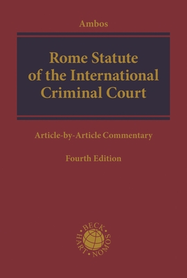 Rome Statute of the International Criminal Court: Article-by-Article Commentary - Ambos, Kai (Editor)