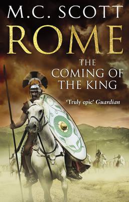 Rome: The Coming of the King (Rome 2): A compelling and gripping historical adventure that will keep you turning page after page - Scott, Manda
