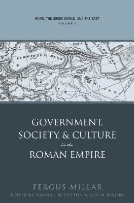 Rome, the Greek World, and the East, Volume 2: Government, Society, and Culture in the Roman Empire - Millar, Fergus