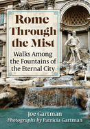 Rome Through the Mist: Walks Among the Fountains of the Eternal City