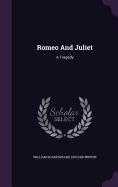 Romeo and Juliet: A Tragedy