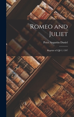 Romeo and Juliet: Reprint of (Q0 1) 1597 - Daniel, Peter Augustin