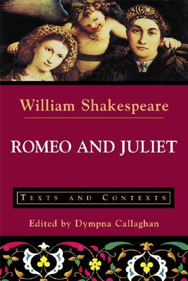 Romeo and Juliet: Texts and Contexts - Shakespeare, William