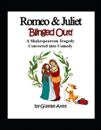 Romeo & Juliet Blinged Out: A Shakespearean Tragedy Converted into Comedy