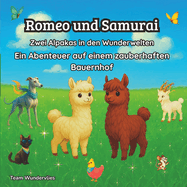 Romeo und Samurai - Zwei Alpakas in den Wunderwelten: Ein Abenteuer auf einem zauberhaften Bauernhof