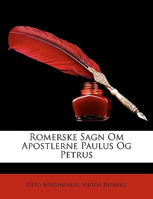 Romerske Sagn Om Apostlerne Paulus Og Petrus - Borchsenius, Otto, and Rydberg, Viktor