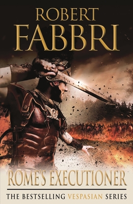 Rome's Executioner: Perfect for fans of GLADIATOR and THOSE ABOUT TO DIE - Fabbri, Robert