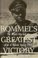 Rommel's Greatest Victory: The Desert Fox and the Fall of Tobruk, Spring 1942 - Mitcham, Samuel W, Jr., and Mitchum, Samuel W