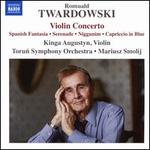 Romuald Twardowski: Violin Concerto; Spanish Fantasia; Serenade; Niggunim; Capriccio in Blue