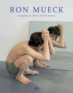Ron Mueck: Catalogue Raisonn?