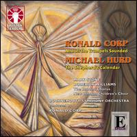 Ronald Corp: And All the Trumpets Sounded; Michael Hurd: The Shepherd's Calender - Mark Stone (baritone); Members of the Highgate Choral Society; New London Children's Choir; Roderick Williams (baritone);...