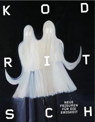 Ronald Kodritsch: Neue Frisuren Fu?r Die Ewigkeit (New Hairs for Eternity) - 