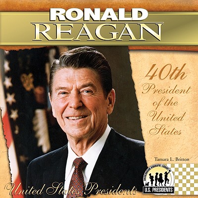 Ronald Reagan: 40th President of the United States - Britton, Tamara L