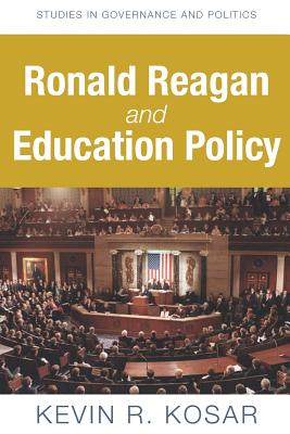 Ronald Reagan and Education Policy - Kosar, Kevin R