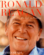 Ronald Reagan: His Life in Pictures - Spada, James