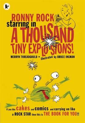 Ronny Rock Starring in a Thousand Tiny Explosions! - Threadgould, Merryn