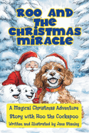 Roo and the Christmas Miracle: A Magical Christmas Adventure with Roo the Cockapoo