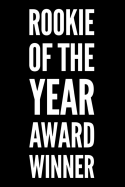 Rookie of the Year Award Winner: 110-Page Blank Lined Journal Funny Office Award Great for Coworker, Boss, Manager, Employee Gag Gift Idea