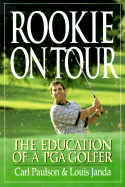 Rookie on Tour: The Education of a PGA Golfer