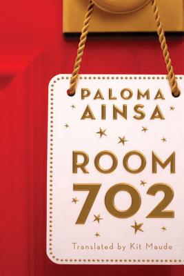 Room 702 - Ainsa, Paloma, and Maude, Kit (Translated by)