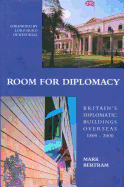 Room for Diplomacy: Britain's Diplomatic Buildings Overseas 1800-2000