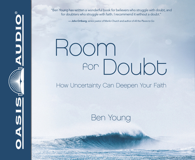 Room for Doubt: How Uncertainty Can Deepen Your Faith - Young, Ben (Narrator)