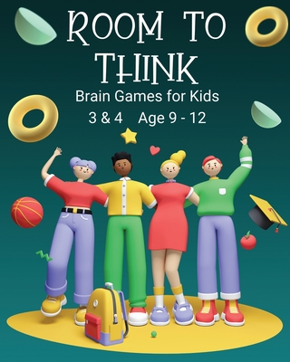 Room to Think: Brain Games for Kids 3 & 4 Ages 9 - 12 - Nutman, Kaye